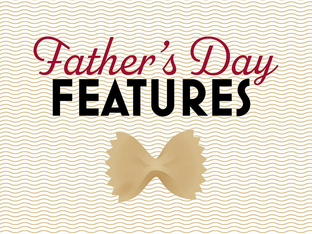a graphic with the words Father's Day Features and an illustration of bow tie pasta