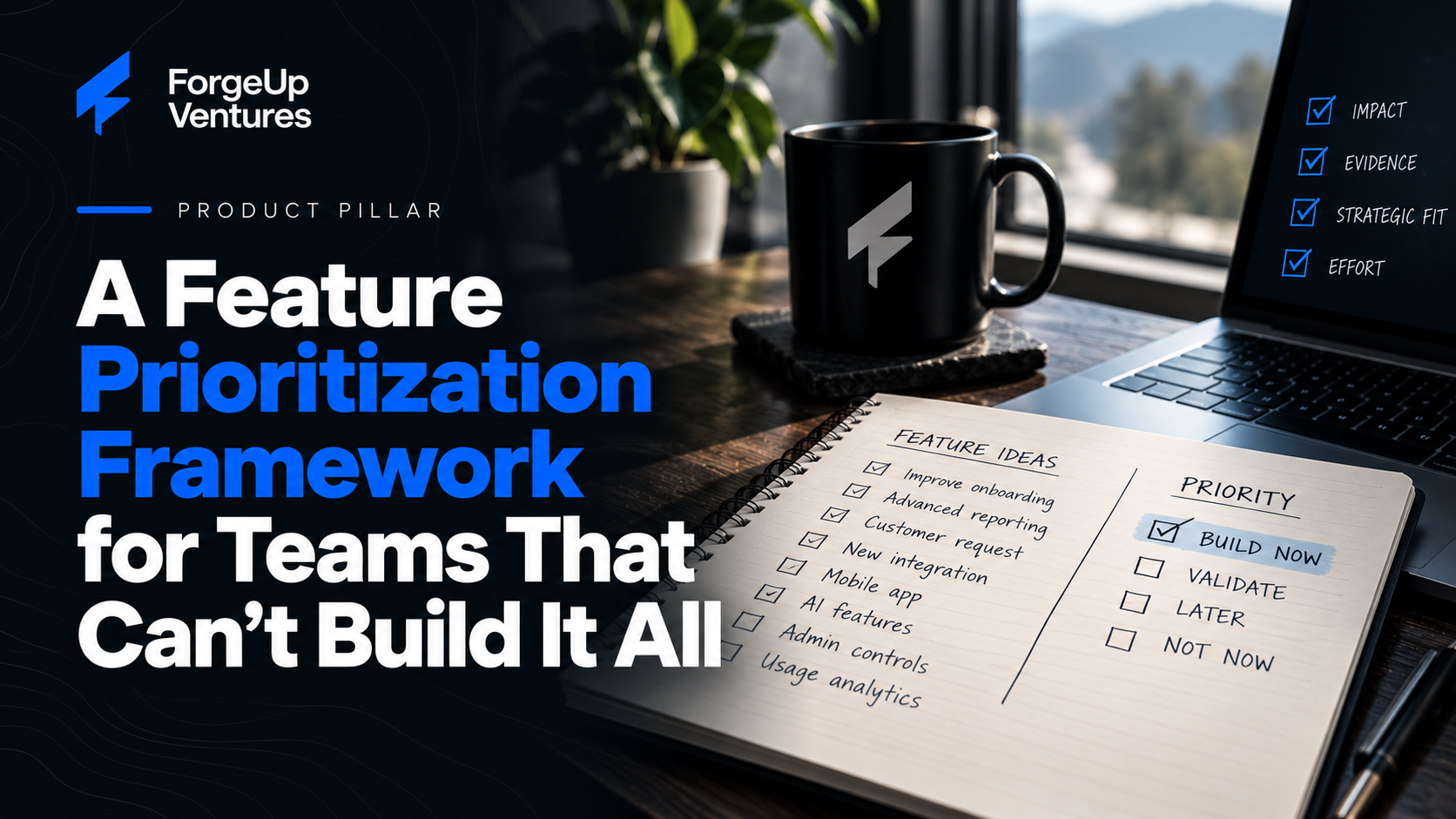 A Feature Prioritization Framework for Startups That Can't Build It All