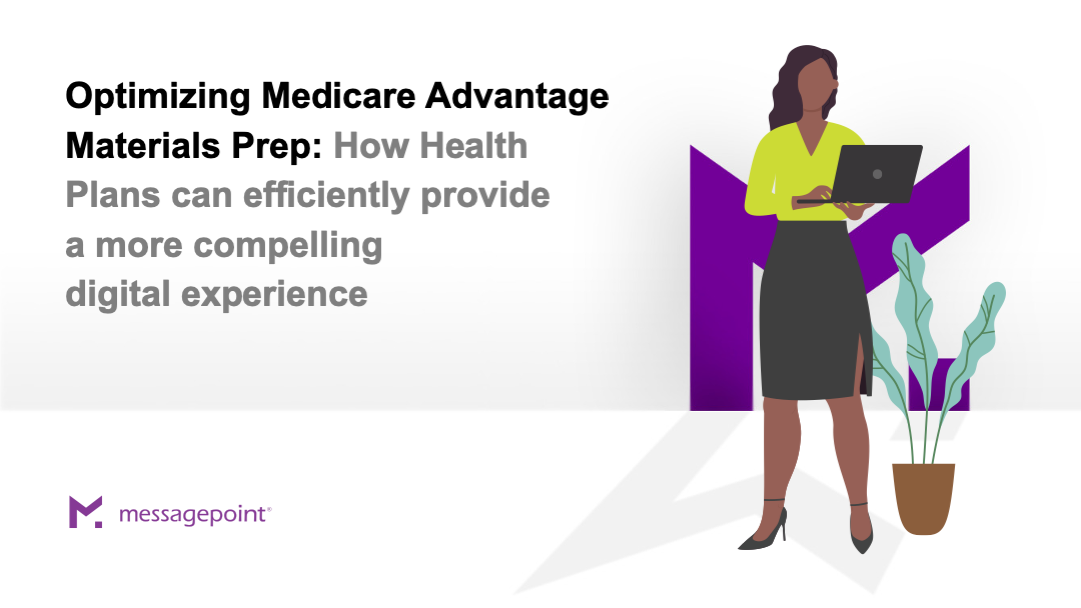 Slide 1 - Optimizing Medicare Advantage Materials Prep: How Health Plans can Efficiently Provide a More Compelling Digital Experience