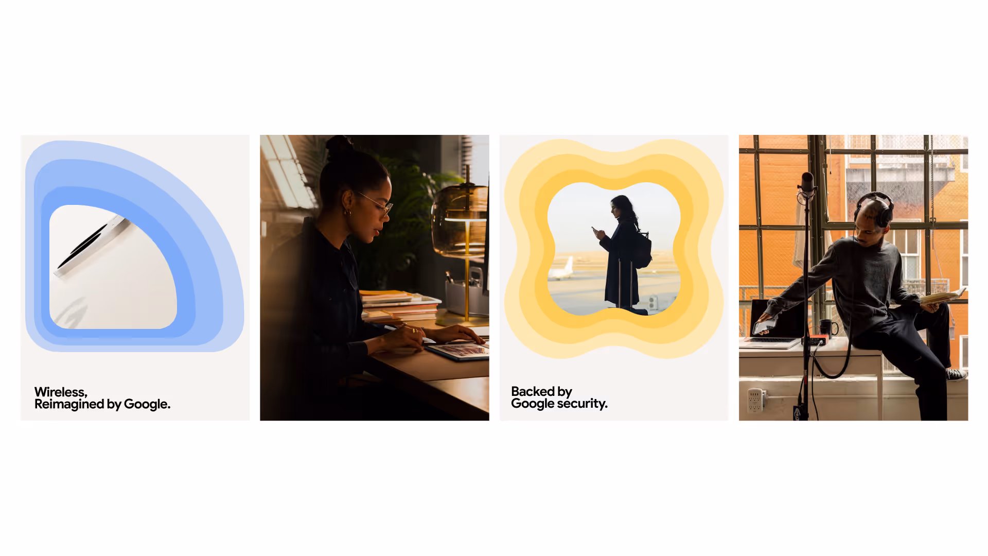 Collage of four images: a smartphone partially visible with a blue layered frame and text 'Wireless, Reimagined by Google', a woman working on a tablet in a warm-lit office, a silhouette of a woman using a phone with a yellow wavy frame and text 'Backed by Google security', and a man with headphones sitting by a window with music recording equipment.