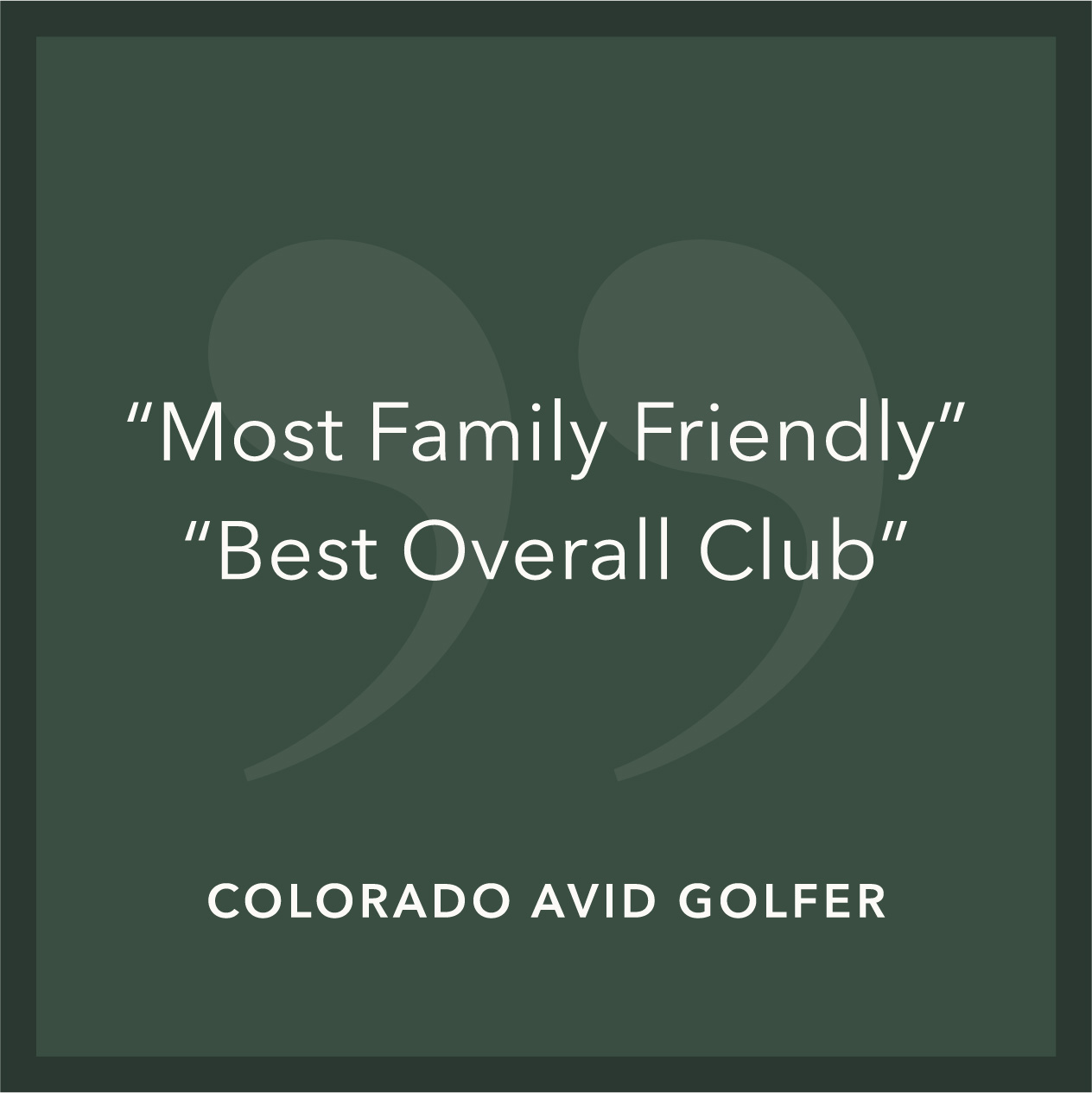 "Most Family Friendly" and "Best Overall Club" accolades from Colorado Avid Golfer on a dark green background.