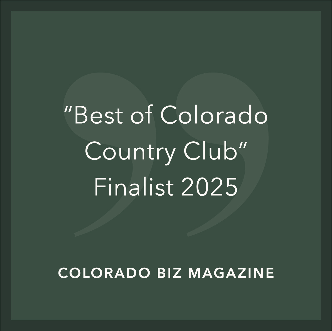 "Best of Colorado Country Club" Finalist 2025 recognition by Colorado Biz Magazine on dark green background.
