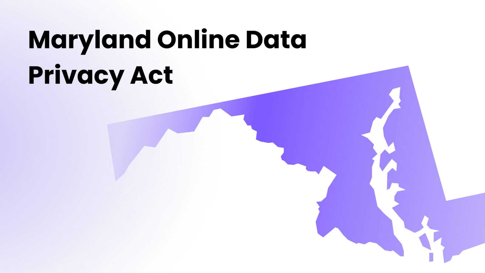 Your Guide to the Maryland Online Data Privacy Act
