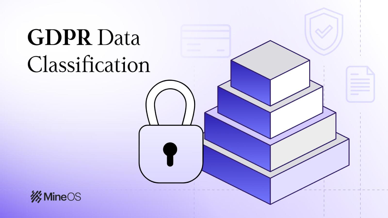 GDPR Data Classification: Types, Key Steps & Why It Matters