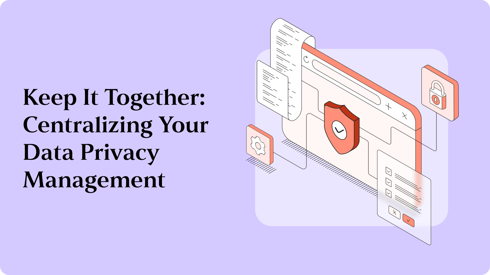 Keep It Together: Centralizing Your Data Privacy Management