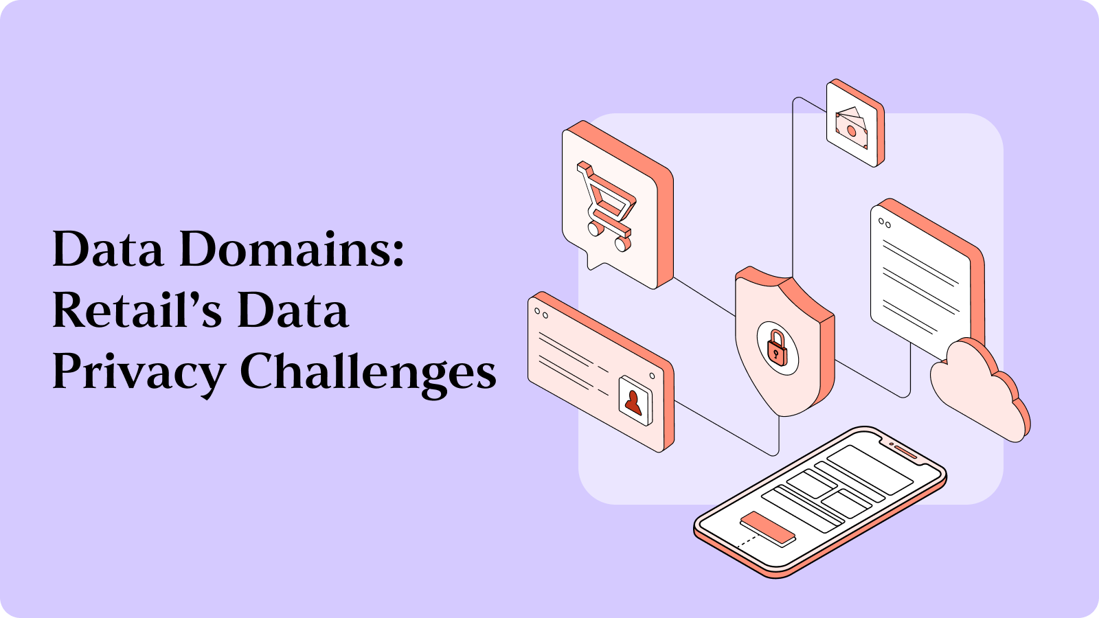 Data Domains: Retail’s Data Privacy Challenges