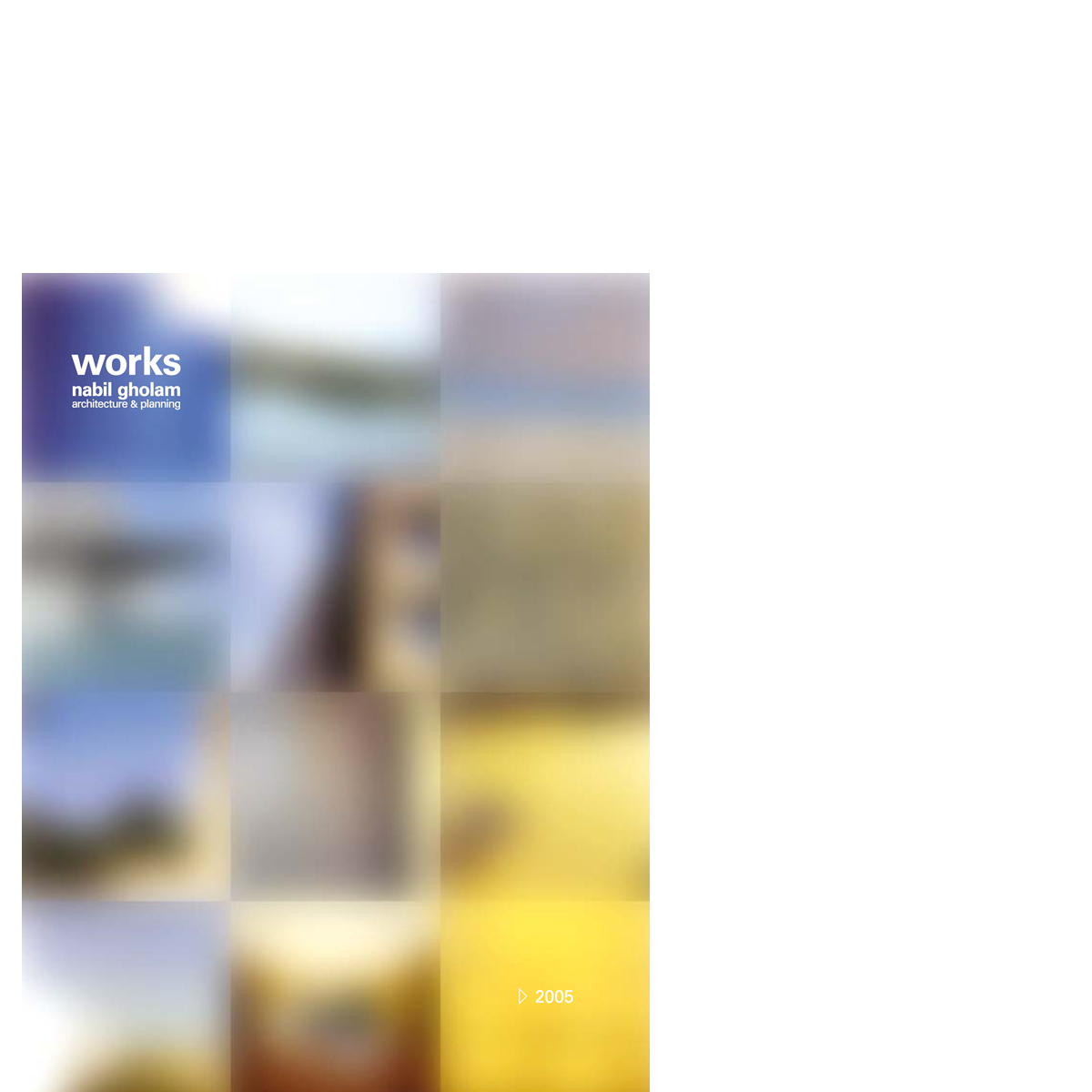 Cover for the Works 2005 press publication by Nabil Gholam Architects, a blurred grid of project photographs in blue, gold and earth tones