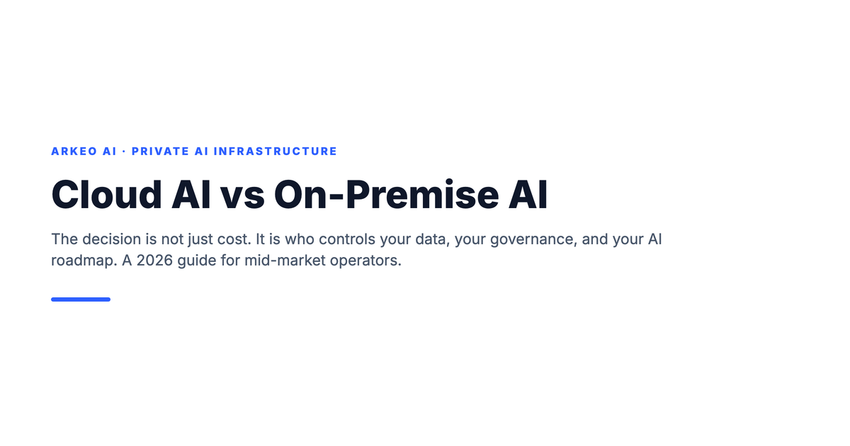 Cloud AI versus on-premise AI: the decision lands on cost, data control, governance, and AI roadmap for mid-market operators
