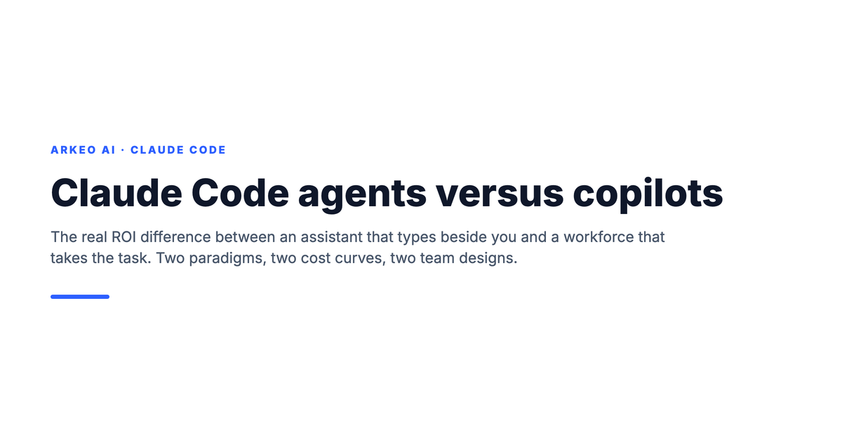 Claude Code agents versus copilots: the ROI difference between an assistant that types beside you and a workforce that takes the task