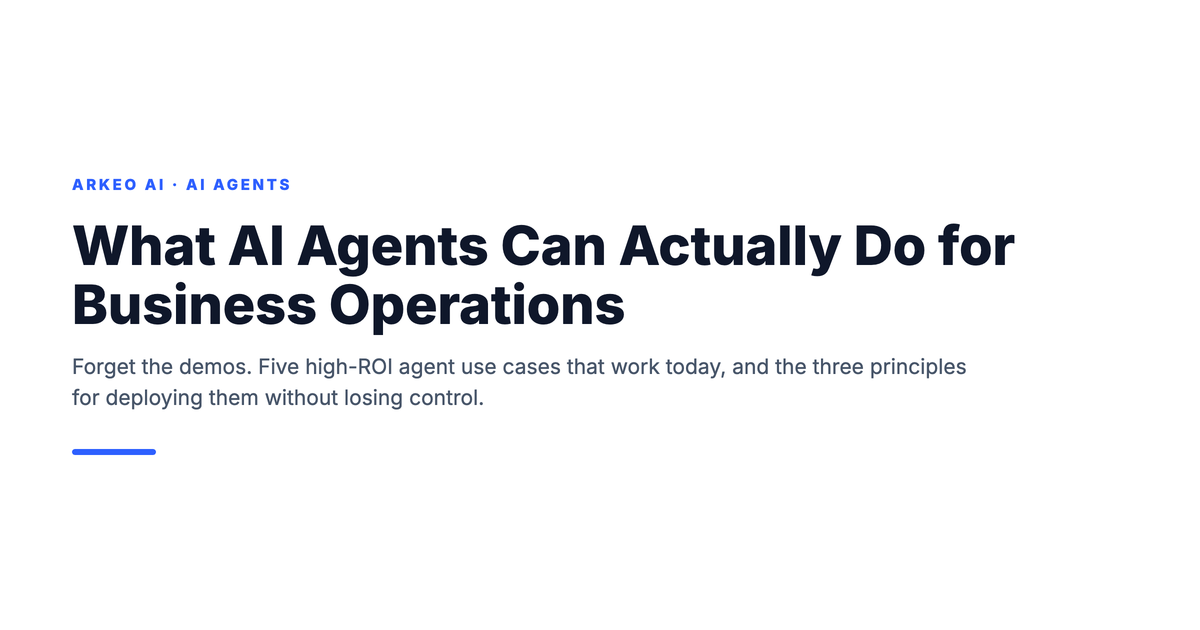 What AI agents can actually do for business operations: five high-ROI agent use cases and three deployment principles