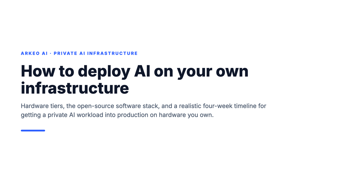 How to deploy AI on your own infrastructure, hardware tiers and open-source stack hero
