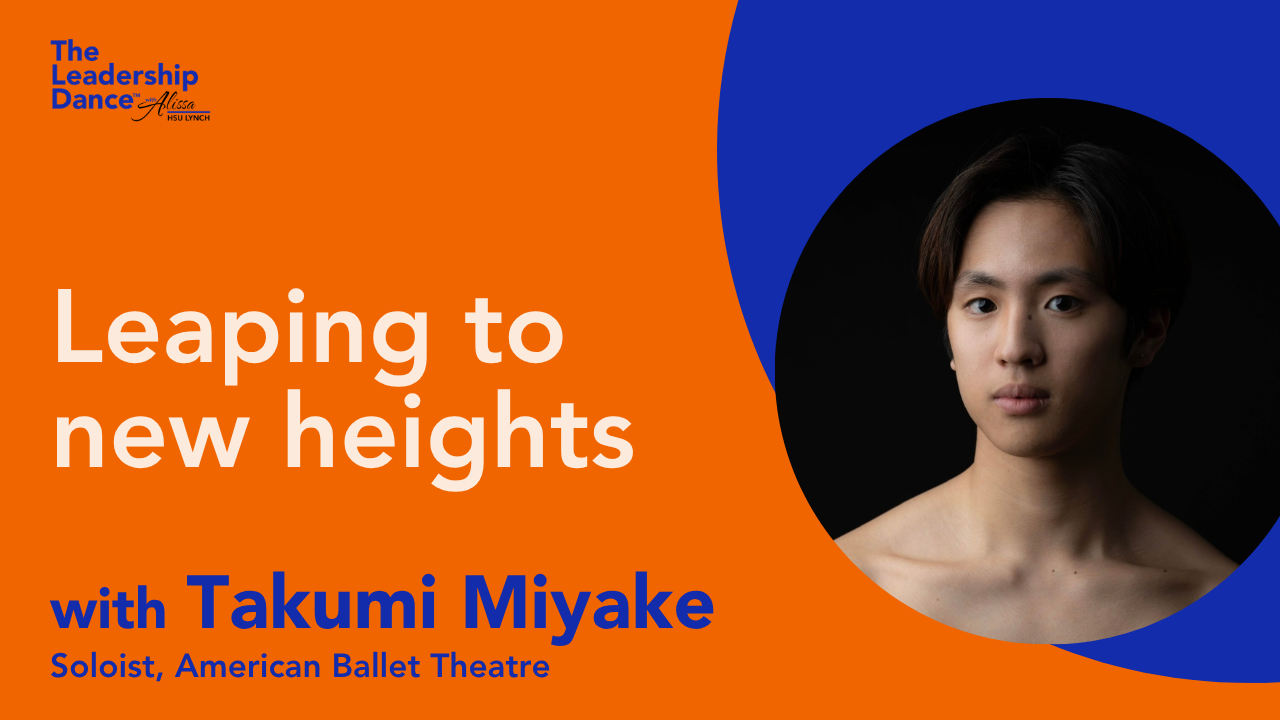 Ep. 47 of The Leadership Dance podcast: Leaping to new heights with Takumi Miyake