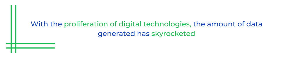  With the proliferation of digital technologies, the amount of data generated has skyrocketed