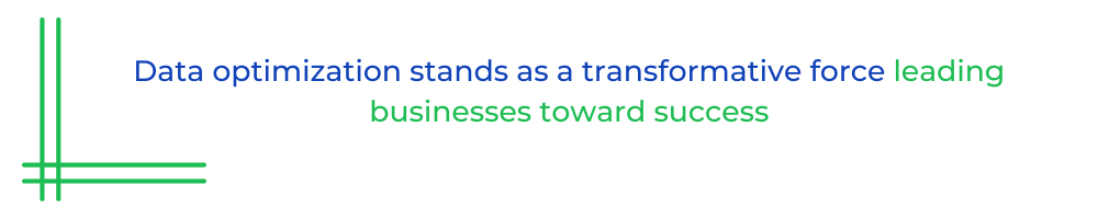 Data optimization stands as a transformative force leading businesses toward success