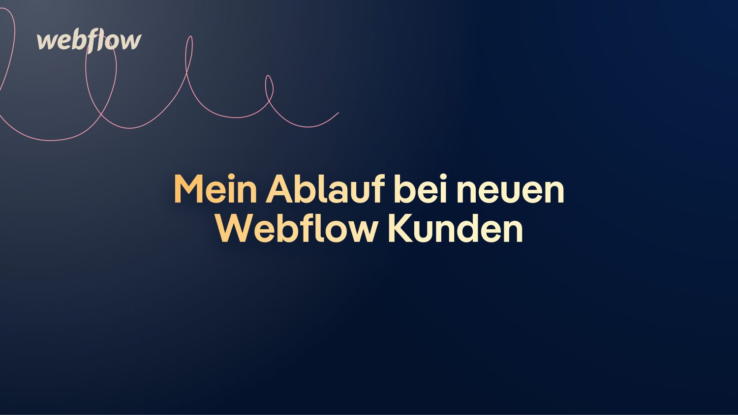 Vorschaubild zum Beitrag: Mein Ablauf bei neuen Webflow Kunden und Accounts