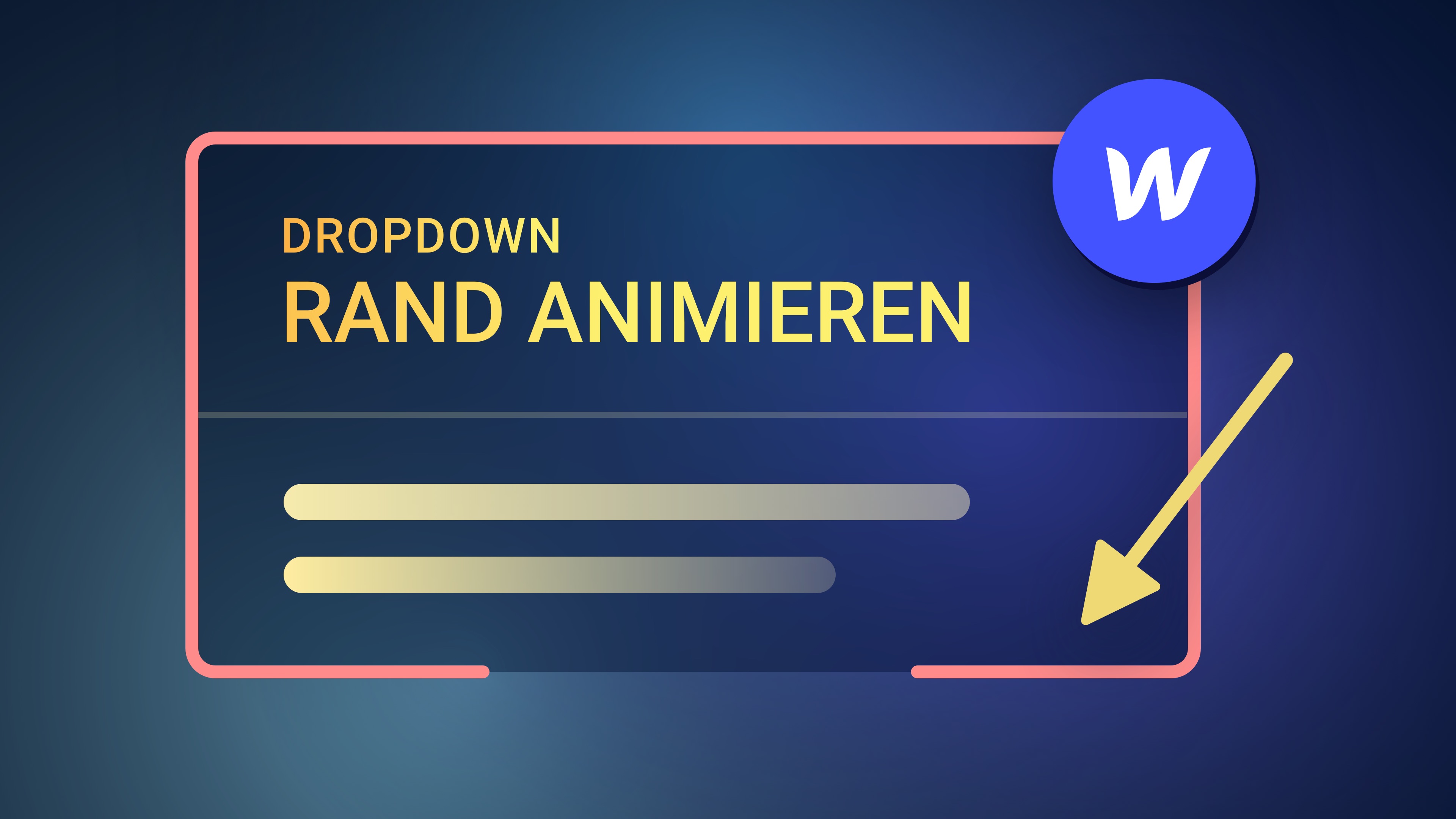 Vorschaubild zum Beitrag: Dropdown Rand bzw. Rahmen (Border) in Webflow animieren