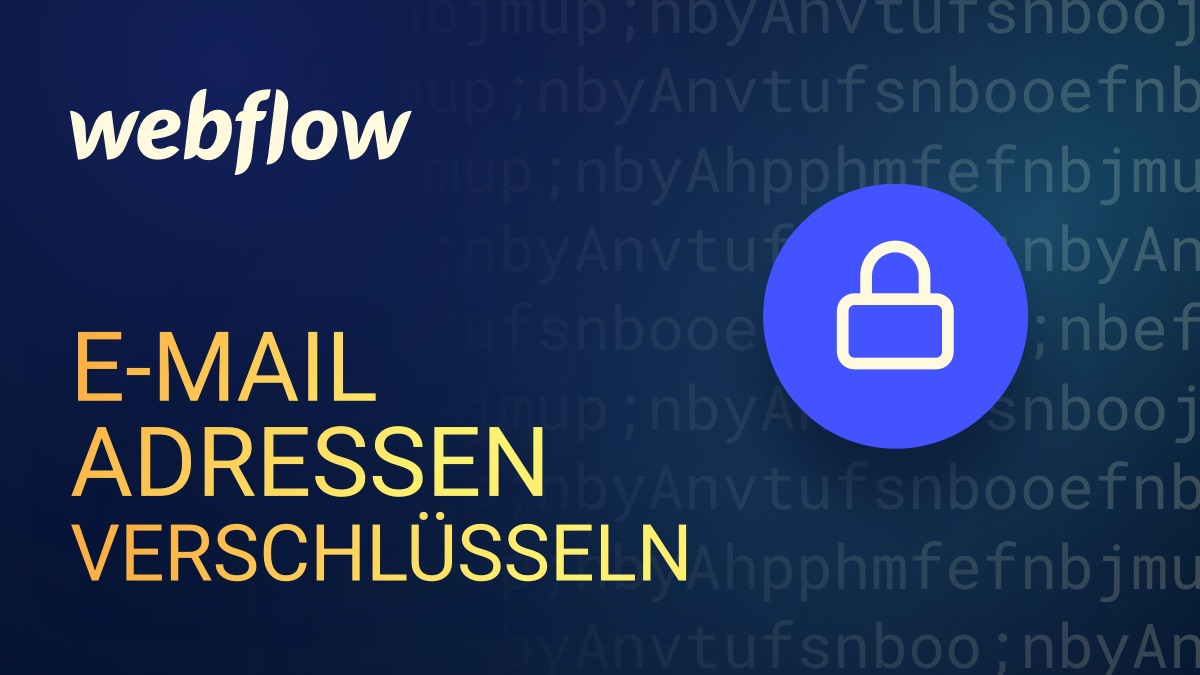 Vorschaubild zum Beitrag: E-Mail Adresse in Webflow verschlüsseln