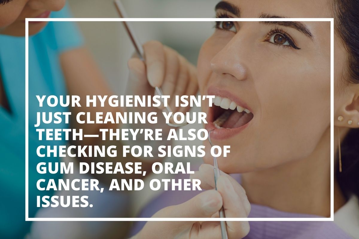 Graphic explaining that your hygienist also checks for signs of gum disease and oral cancer