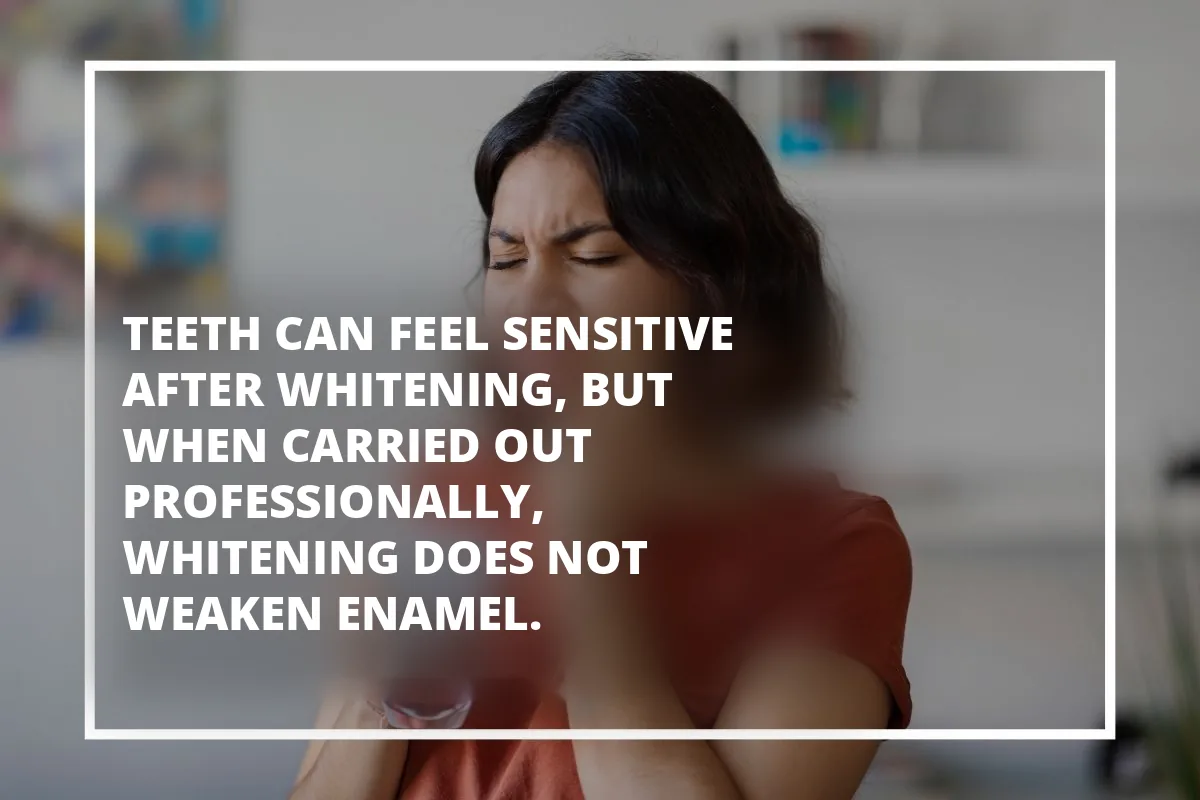 Graphic noting that professional whitening does not weaken enamel, though teeth can feel sensitive afterwards