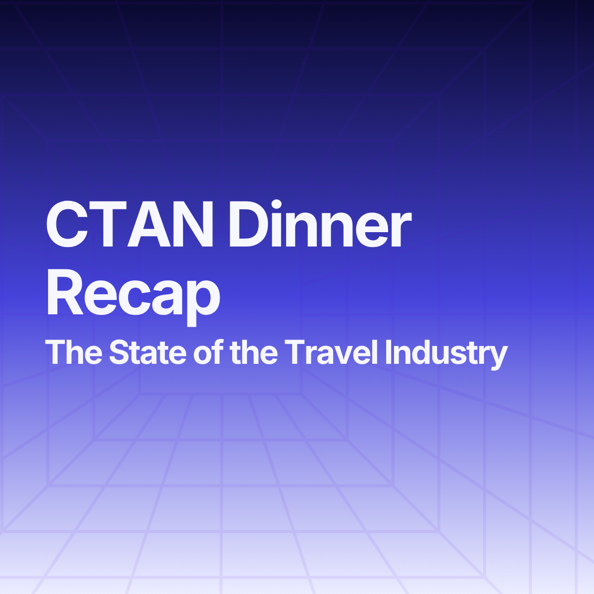 CTAN London Dinner Recap: The State of the Travel Industry