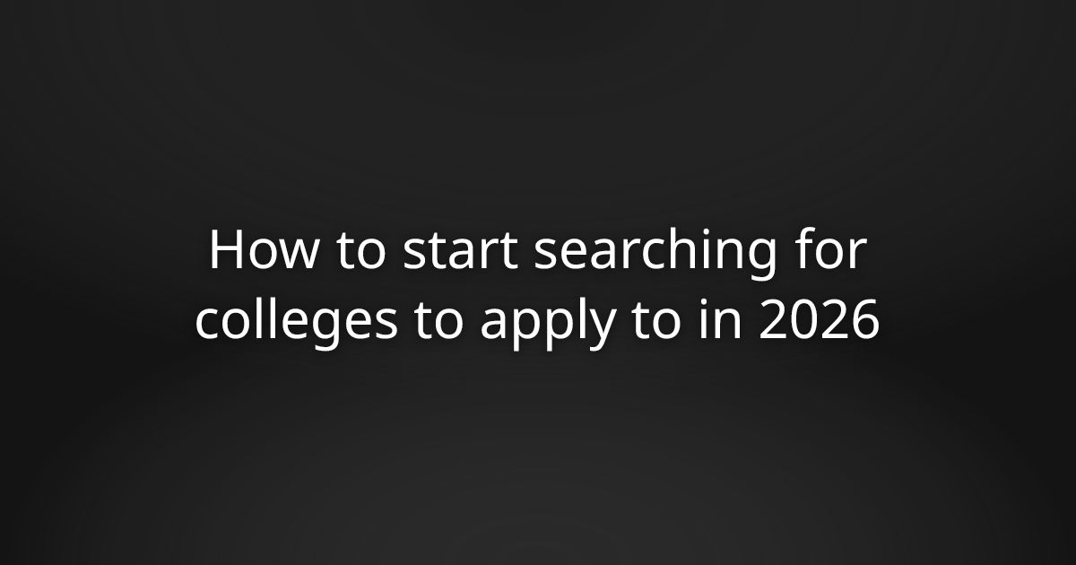 How to start searching for colleges to apply to in 2026