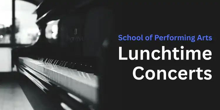 School of Performing Arts: Lunchtime Concerts