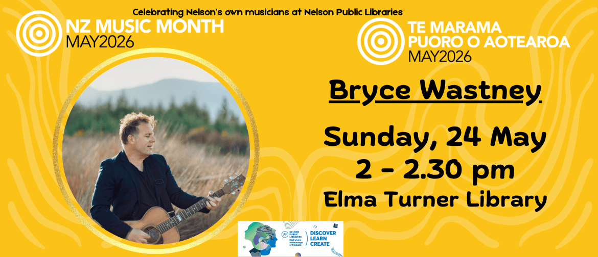 NZ Music Month at Nelson Public Libraries: Bryce Wastney