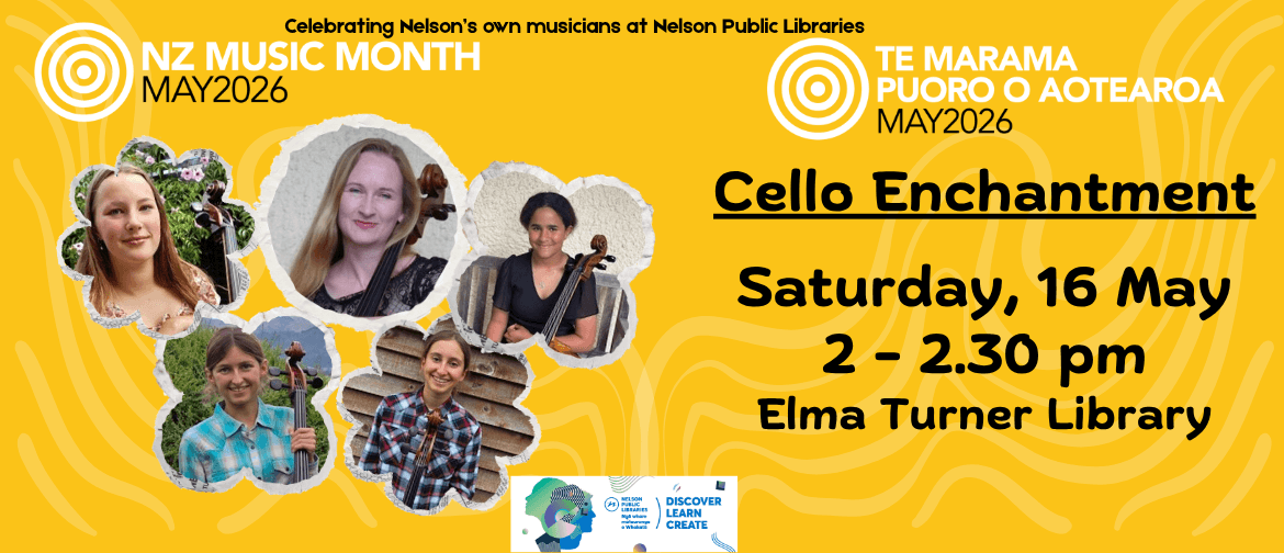 NZ Music Month at Nelson Public Libraries: Cello Enchantment with Lissa and students