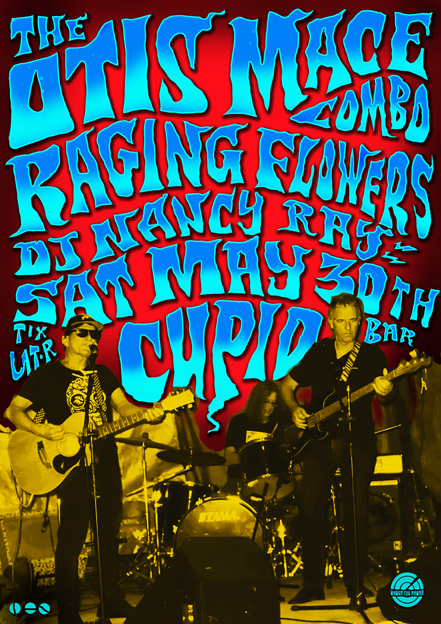 Otis Mace Combo Plus Raging Flowers w/ DJ Nancy Ray