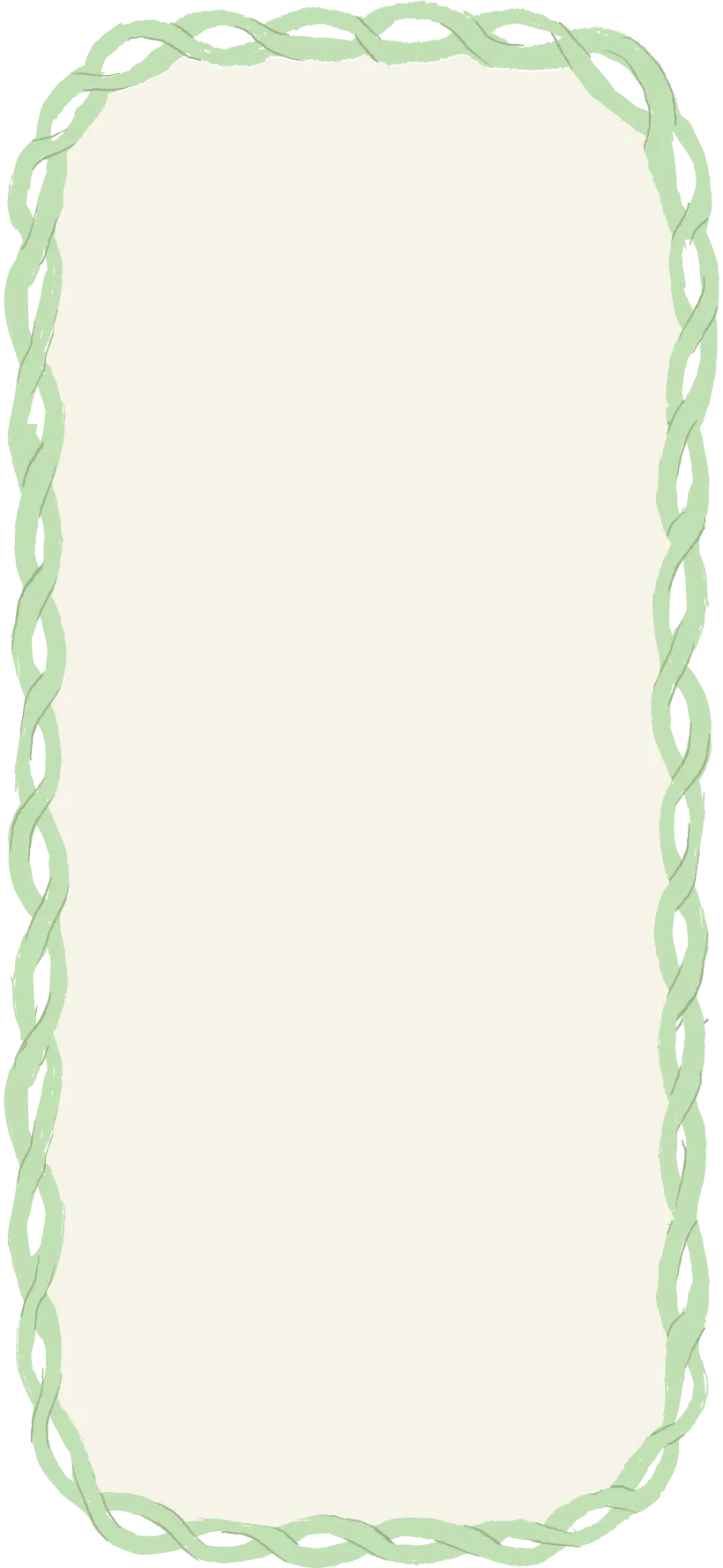 Vertical rectangular beige background framed by a light green leafy border with rounded corners.