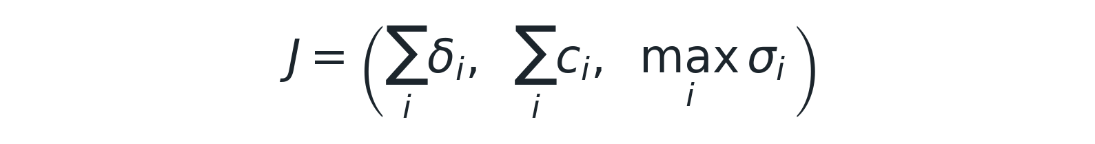 J = (Σi δi, Σi ci, maxi σi)