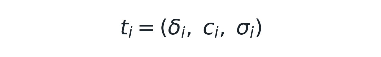 ti = (δi, ci, σi)