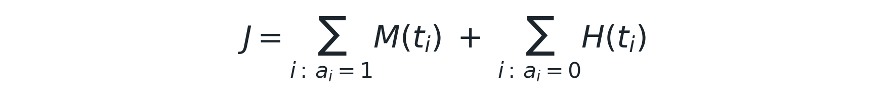 J = Σ over i with ai = 1 of M(ti) + Σ over i with ai = 0 of H(ti)