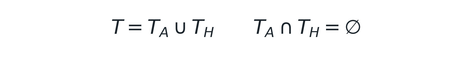 T = T_A ∪ T_H, T_A ∩ T_H = ∅