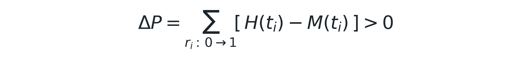 ΔP = Σ over ri: 0→1 of [H(ti) − M(ti)] > 0