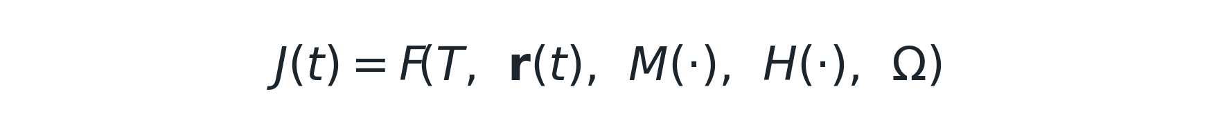 J(t) = F(T, r(t), M(·), H(·), Ω)
