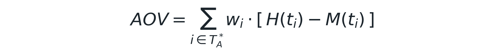 AOV = Σ over i in T*_A of wi · [H(ti) − M(ti)]