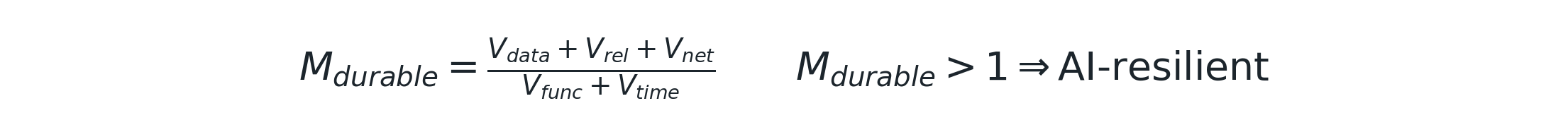 M_durable = (V_data + V_rel + V_net) / (V_func + V_time); M_durable > 1 ⇒ AI-resilient