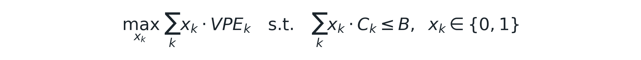 maximize over xk: Σk xk · VPEk subject to Σk xk · Ck ≤ B, xk ∈ {0, 1}
