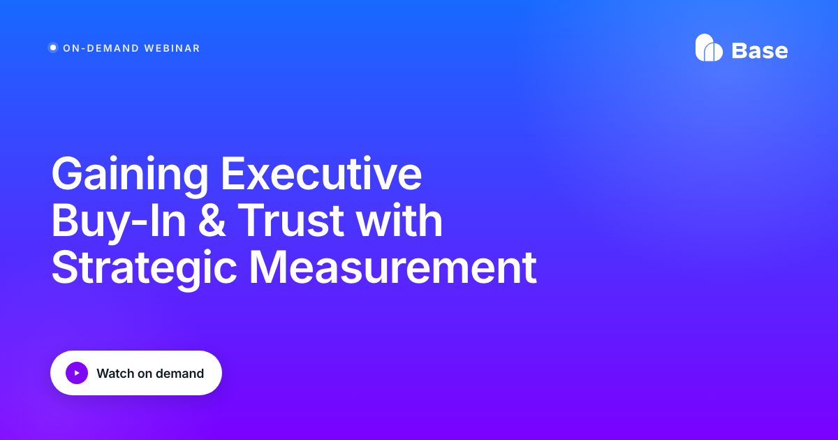 On-demand webinar: Gaining Executive Buy-In & Trust with Strategic Measurement