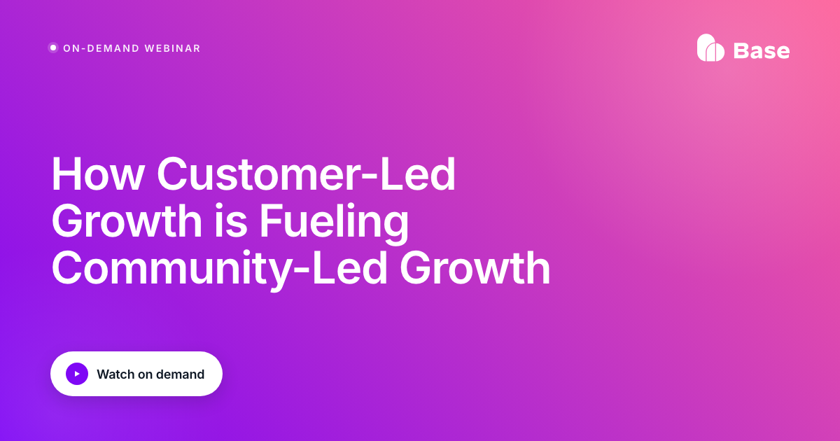 On-demand webinar: How Customer-Led Growth is Fueling Community-Led Growth