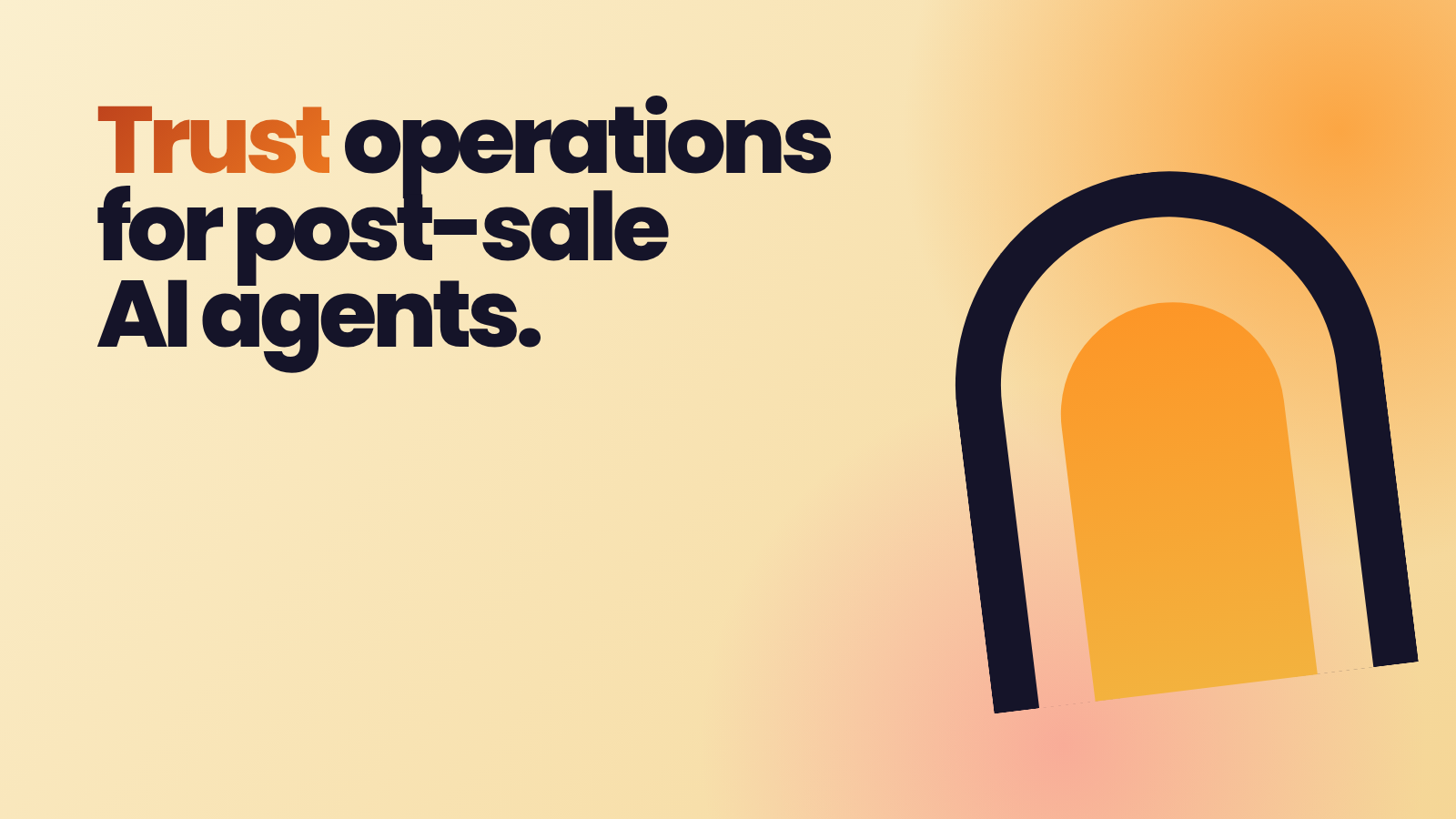 Trust operations for post-sale AI agents, illustrated with a warm orange arch motif.