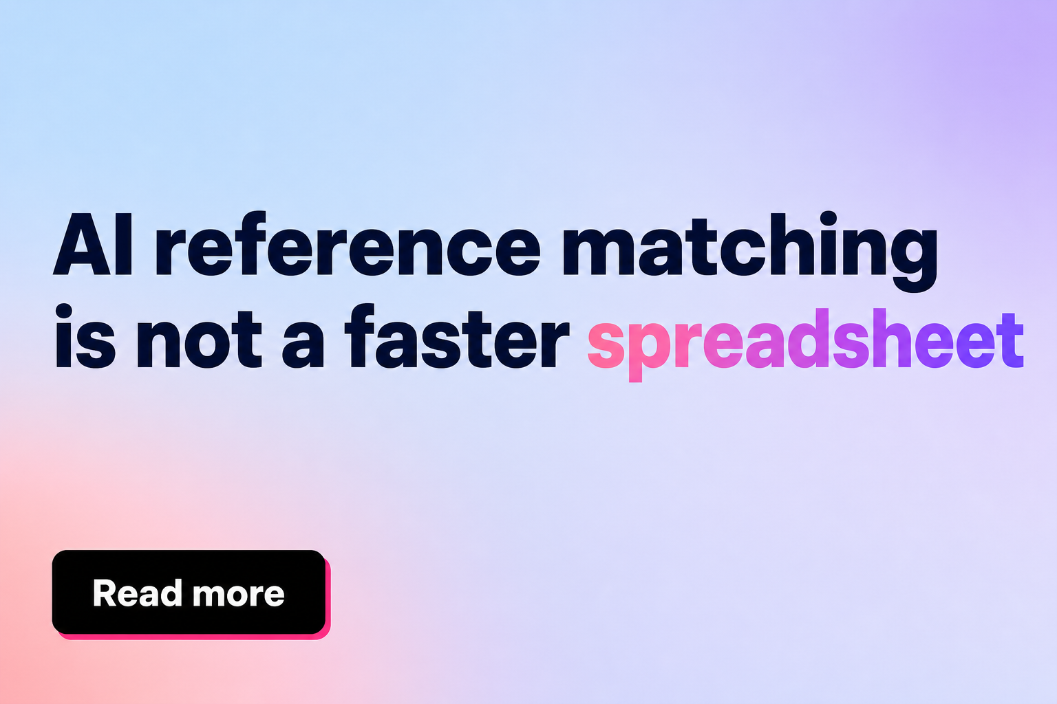 AI reference matching is not a faster spreadsheet. Minimal pale blue and lavender Base blog cover.
