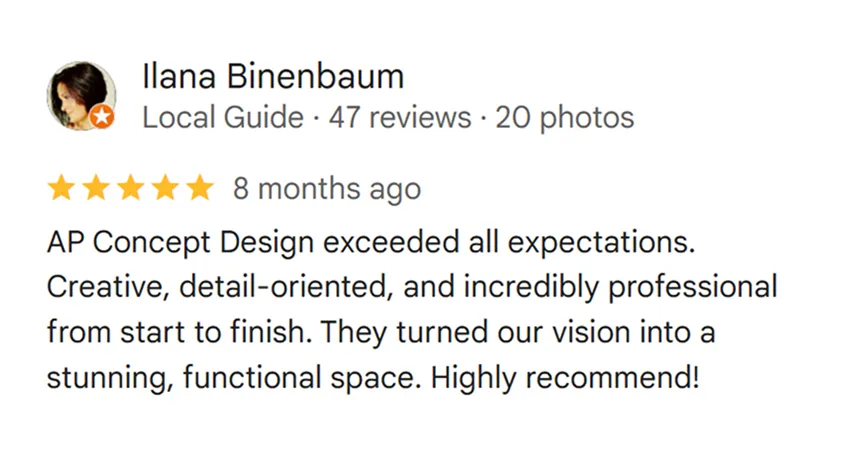 AP Concept Design exceeded all expectations. Creative, detail-oriented, and incredibly professional from start to finish. They turned our vision into a stunning, functional space. Highly recommend!