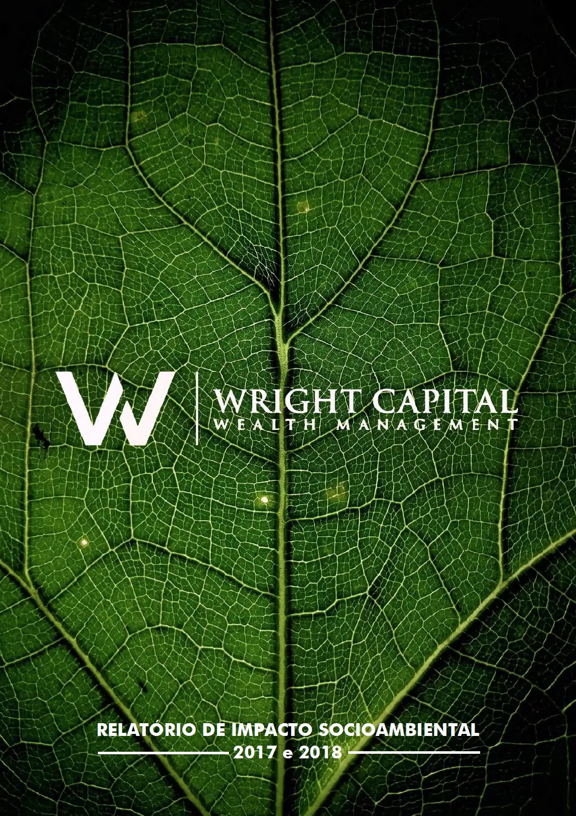 Folha verde vista de perto mostrando veias detalhadas, com o logo da Wright Capital, escrito "Wealth Management" e o texto "Relatório de Impacto Socioambiental 2017 e 2018".