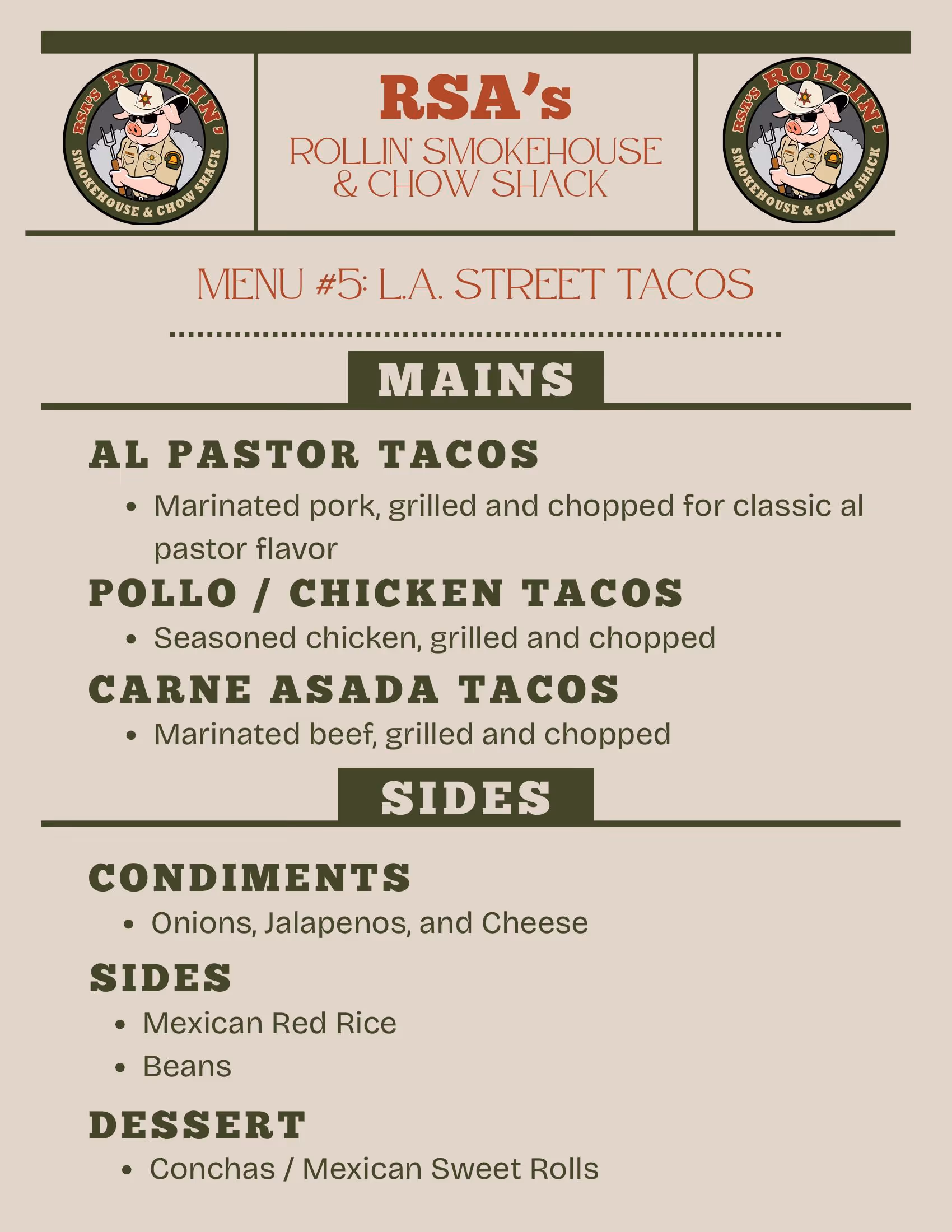 Menu #5 L.A. Street Tacos from RSA's Rollin' Smokehouse & Chow Shack featuring mains: Al Pastor tacos with marinated pork, Pollo/Chicken tacos with seasoned chicken, Carne Asada tacos with marinated beef; sides including onions, jalapenos, cheese, Mexican red rice, beans; dessert option of Conchas Mexican sweet rolls.