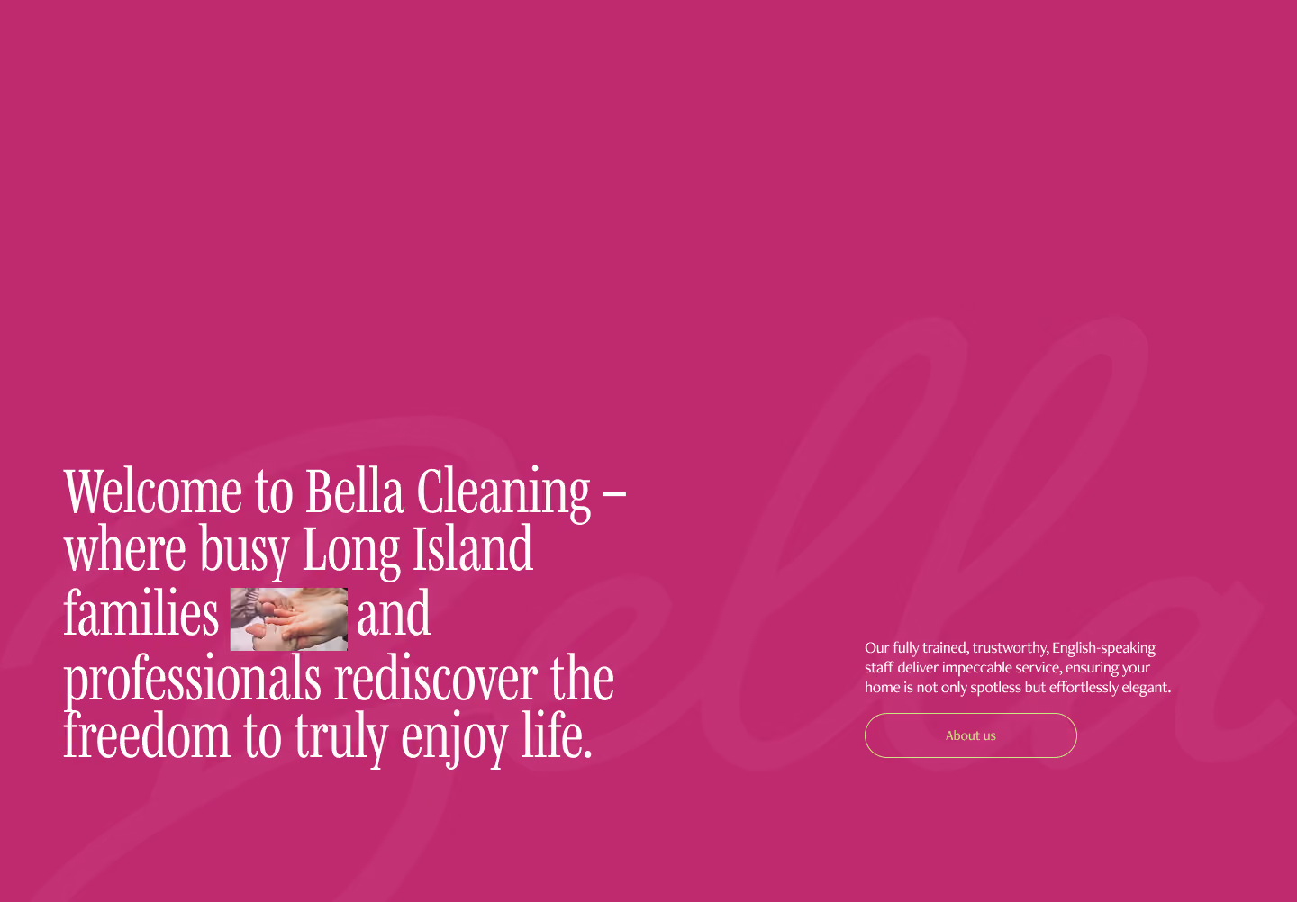 Welcome message for Bella Cleaning on a purple background with text about serving busy Long Island families and professionals, alongside a small image of adult and child hands touching. A note about trained, trustworthy, English-speaking staff offering impeccable service and an 'About us' button appear on the right.