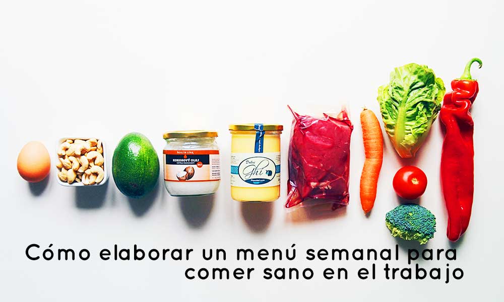 Cómo elaborar un menú semanal para comer sano en el trabajo