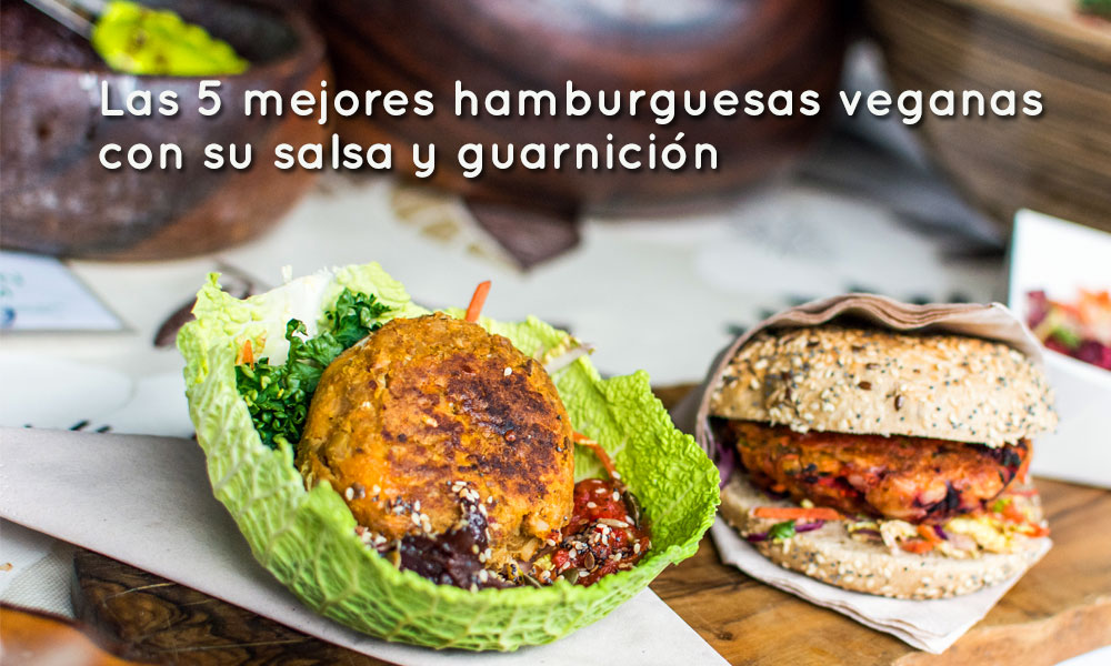 Las 5 mejores hamburguesas veganas con su salsa y guarnición