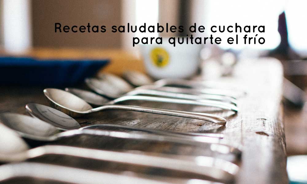 7 Recetas saludables de cuchara para quitarte el frío
